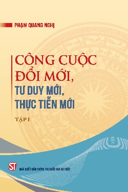 Công cuộc đổi mới, tư duy mới, thực tiễn mới - Tập I