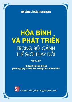 Hòa bình và phát triển trong bối cảnh thế giới thay đổi (Hội thảo lý luận lần thứ tám giữa Đảng Cộng sản Việt Nam và Đảng Dân chủ xã hội Đức)