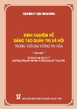 Kinh nghiệm về sáng tạo quản trị xã hội trong thời đại thông tin hoá (Hội thảo lý luận lần thứ 17 giữa Đảng Cộng sản Việt Nam và Đảng Cộng sản Trung Quốc)