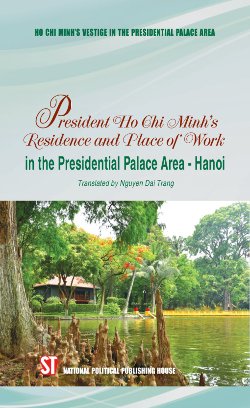 Nơi ở và làm việc của Chủ tịch Hồ Chí Minh tại Khu Phủ Chủ tịch - Hà Nội (Tiếng Anh)