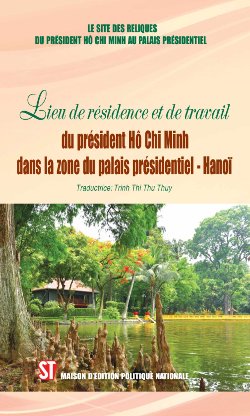 Nơi ở và làm việc của Chủ tịch Hồ Chí Minh tại Khu Phủ Chủ tịch - Hà Nội (Tiếng Pháp)