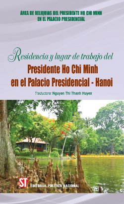 Nơi ở và làm việc của Chủ tịch Hồ Chí Minh tại khu Phủ Chủ tịch - Hà Nội (Tiếng Tây Ban Nha)