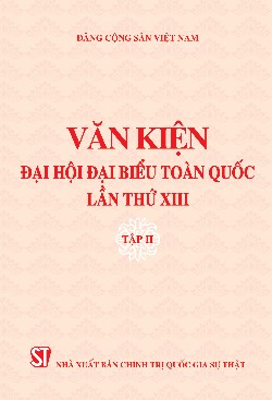 Văn kiện Đại hội đại biểu toàn quốc lần thứ XIII - Tập II