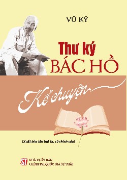 Thư ký Bác Hồ kể chuyện (Xuất bản lần thứ tư, có chỉnh sửa)