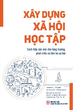 Xây dựng xã hội học tập: Cách tiếp cận mới cho tăng trưởng, phát triển và tiến bộ xã hội