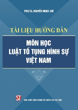 Tài liệu hướng dẫn môn học luật tố tụng hình sự Việt Nam