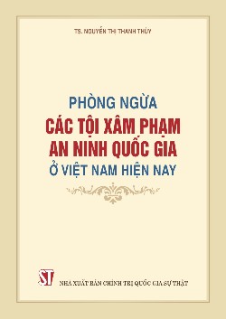 Phòng ngừa các tội xâm phạm an ninh quốc gia ở Việt Nam hiện nay