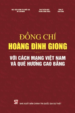 Đồng chí Hoàng Đình Giong với cách mạng Việt Nam và quê hương Cao Bằng