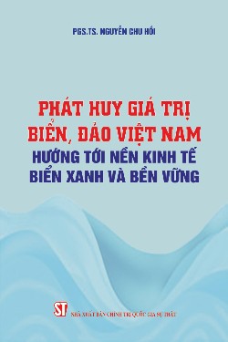 Phát huy giá trị biển, đảo Việt Nam hướng tới nền kinh tế biển xanh và bền vững