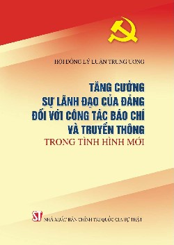 Tăng cường sự lãnh đạo của Đảng đối với công tác báo chí và truyền thông trong tình hình mới