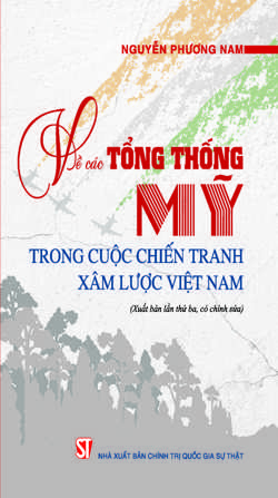 Về các Tổng thống Mỹ trong cuộc chiến tranh xâm lược Việt Nam (Xuất bản lần thứ ba, có chỉnh sửa)