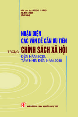 Nhận diện các vấn đề cần ưu tiên trong chính sách xã hội đến năm 2030, tầm nhìn đến năm 2045