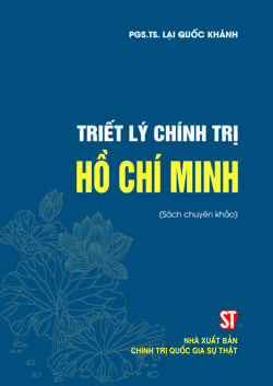 Triết lý chính trị Hồ Chí Minh (Sách chuyên khảo)