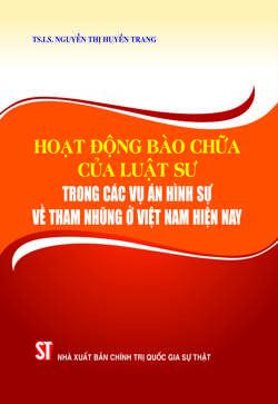 Hoạt động bào chữa của luật sư trong các vụ án hình sự về tham nhũng ở Việt Nam hiện nay