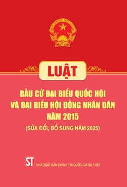 Luật Bầu cử đại biểu Quốc hội và đại biểu Hội đồng nhân dân năm 2015 (Sửa đổi, bổ sung năm 2025)