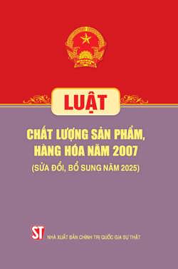Luật Chất lượng sản phẩm, hàng hóa năm 2007 (Sửa đổi, bổ sung năm 2025)
