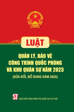 Luật Quản lý, bảo vệ công trình quốc phòng và khu quân sự năm 2023 (sửa đổi, bổ sung năm 2025)