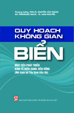 Quy hoạch không gian biển - Mục tiêu phát triển kinh tế biển xanh, bền vững (Mô hình bờ Tây Vịnh Bắc Bộ)