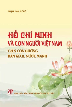Hồ Chí Minh và con người Việt Nam trên con đường dân giàu, nước mạnh