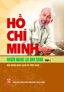Hồ Chí Minh - Người mang lại ánh sáng Tập 1
