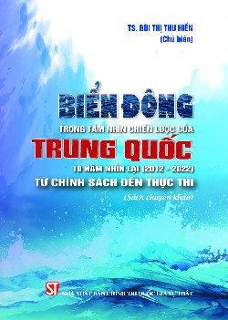 Biển Đông trong tầm nhìn chiến lược của Trung Quốc: ​​​​​​​10 năm nhìn lại (2012-2022) từ chính sách đến thực thi