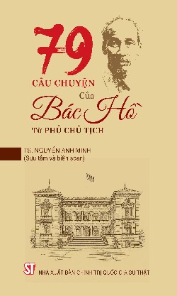79 câu chuyện của Bác Hồ tại Phủ Chủ tịch