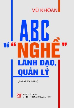 A, B, C về "nghề" lãnh đạo, quản lý (Xuất bản lần thứ hai)