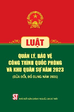 Luật Quản lý, bảo vệ công trình quốc phòng và khu quân sự năm 2023 (sửa đổi, bổ sung năm 2025)