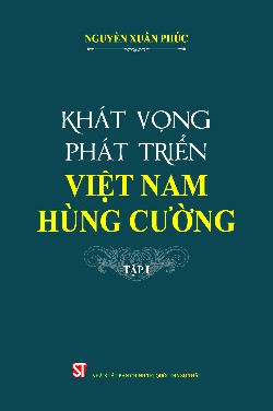Khát vọng phát triển Việt Nam hùng cường - Tập I